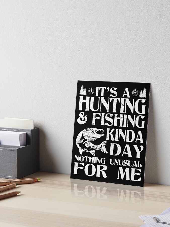 Its a hunting and fishing day - hunting and fishing  Art Board