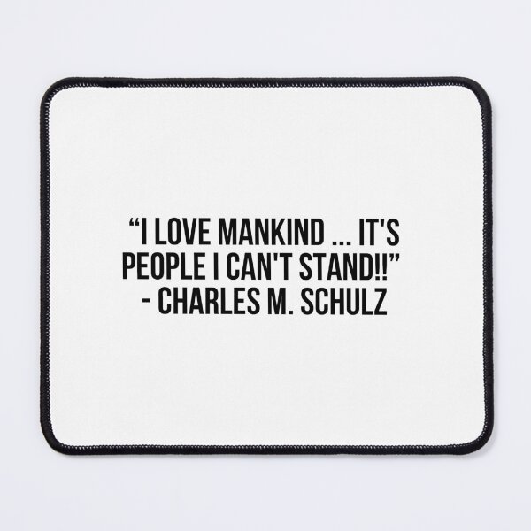 Item preview, “I love mankind ... it's people I can't stand!!” - Charles M. Schulz designed and sold by LiteraryQuotes.