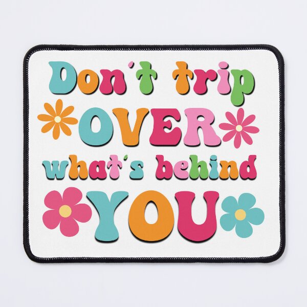 Item preview, Don't trip over what's behind you motivational saying designed and sold by Emotionville.