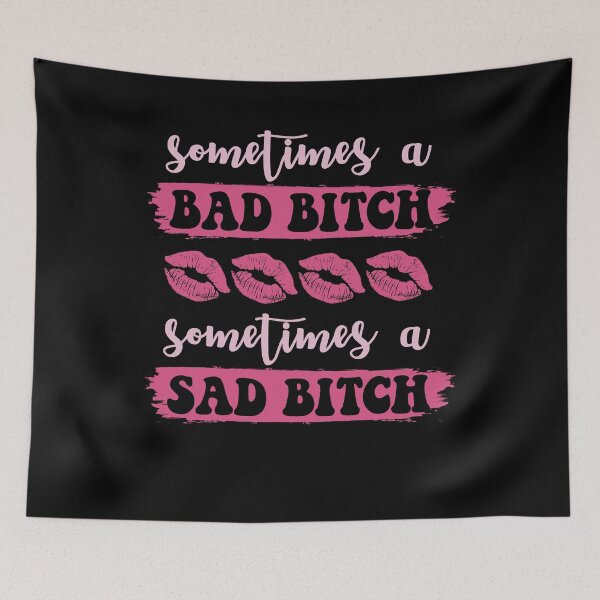 Item preview, Sometimes A Bad Bitch Sometimes a Sad Bitch designed and sold by kibbeegaddisi.