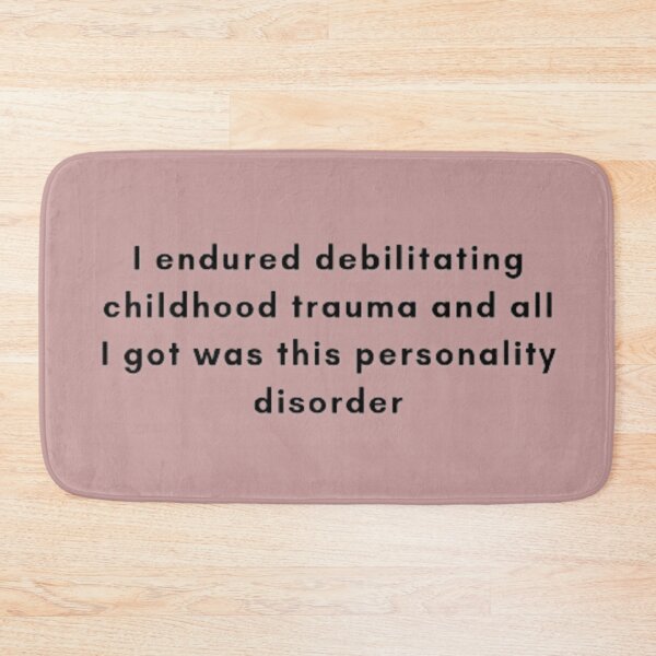 Item preview, I endured debilitating childhood trauma and all i got was this personality disorder  designed and sold by KENSHIN Tees.
