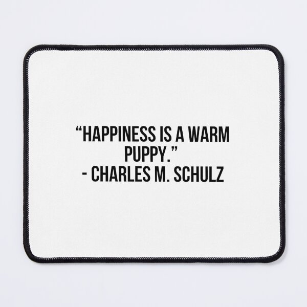 Item preview, “Happiness is a warm puppy.” - Charles M. Schulz designed and sold by LiteraryQuotes.