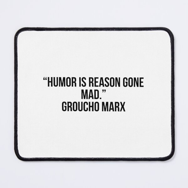 Item preview, “Humor is reason gone mad.” - Groucho Marx designed and sold by LiteraryQuotes.