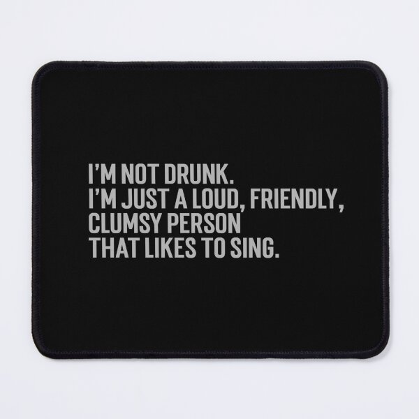 Item preview, I'm not drunk, I'm just a loud, friendly, clumsy person designed and sold by Rorulent.