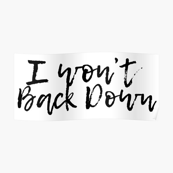 won-t-back-down-word-cloud-design-i-won-t-back-down-poster-by-scottsakamoto-redbubble