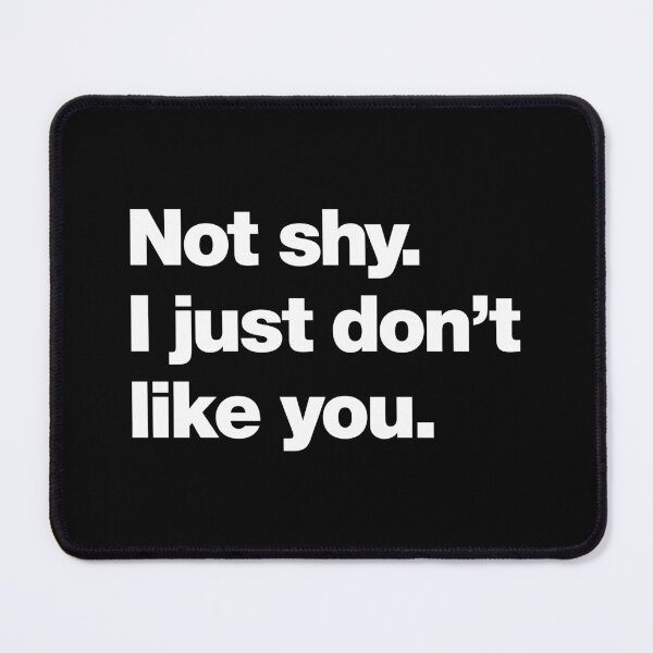 Item preview, Not shy. I just don't like you. designed and sold by chestify.