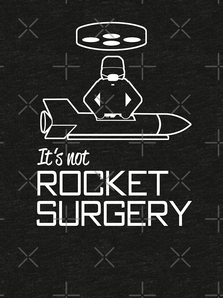 it's not rocket surgery shirt