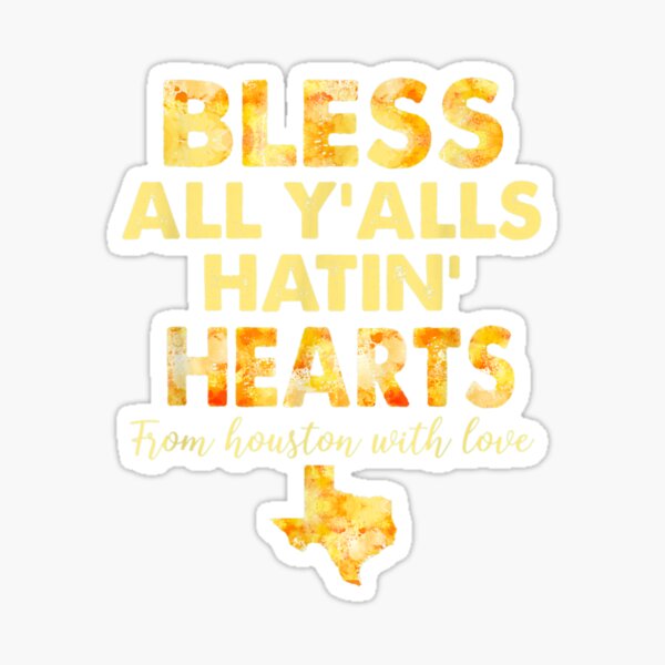 Bless All Yalls Hatin Hearts Funny Classic Hate Us Houston Sticker