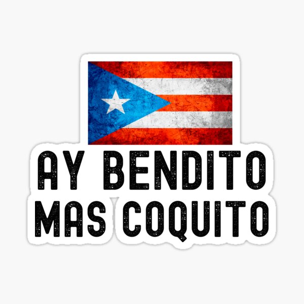 "Ay bendito mas coquito,puerto rican saying" Sticker for Sale by erozzz