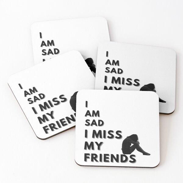 Item preview, I am sad I miss my friends classic designed and sold by KushanXs.
