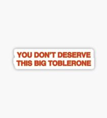 You Don't Deserve This Big Toblerone Sticker