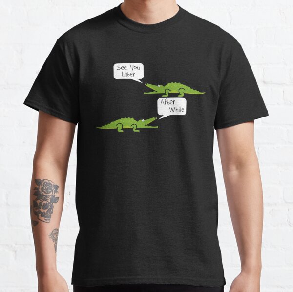 See You Later Alligator Gifts Merchandise Redbubble