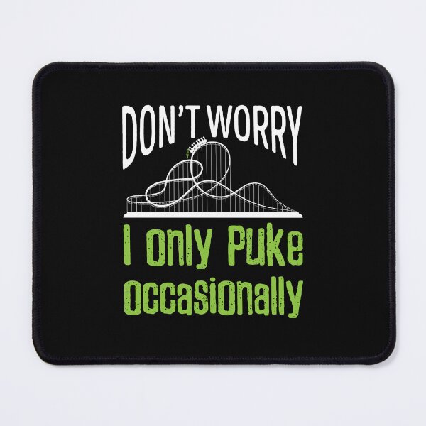 Item preview, Roller Coaster Funny Don't Worry I Only Puke Occasionally designed and sold by jaygo.