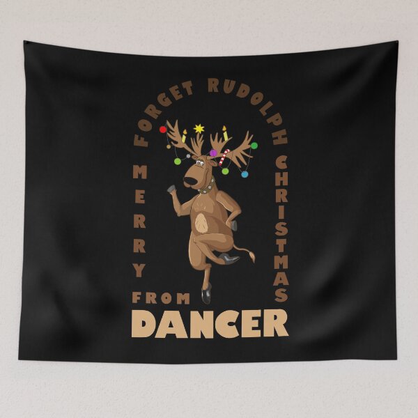 Item preview, SANTAS REINDEER DANCER - FORGET RUDOLPH - CHRISTMAS FUNNY PUN designed and sold by KoolDsignsDANCE.