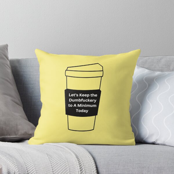 Item preview, Let's Keep the Dumbfuckery to A Minimum Today, Coffee, Willow Days designed and sold by avit1.