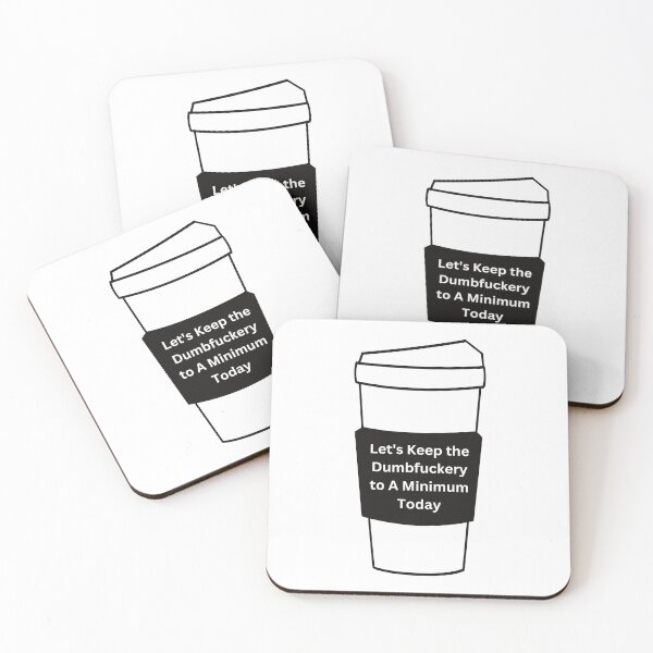 Item preview, Let's Keep the Dumbfuckery to A Minimum Today, Coffee, Willow Days designed and sold by avit1.