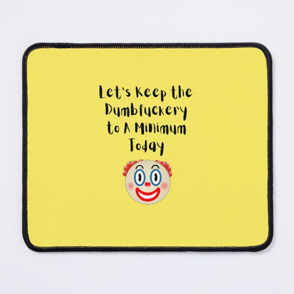 Item preview, Let's Keep the Dumbfuckery to A Minimum Today, Clown, Willow Days designed and sold by avit1.