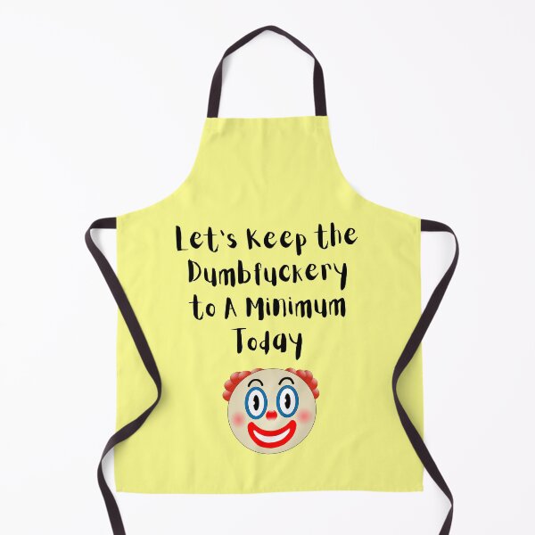 Item preview, Let's Keep the Dumbfuckery to A Minimum Today, Clown, Willow Days designed and sold by avit1.