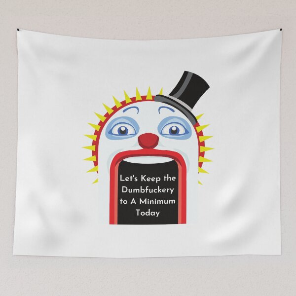 Item preview, Let's Keep the Dumbfuckery to A Minimum Today, Clown, Willow Days designed and sold by avit1.