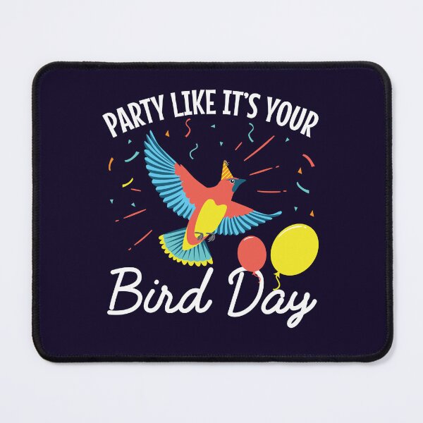 Item preview, Party Like It's Your Bird Day designed and sold by jaygo.