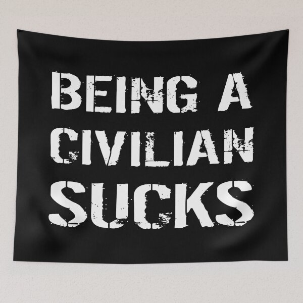 Item preview, Being A Civilian Sucks designed and sold by Jared Davies.