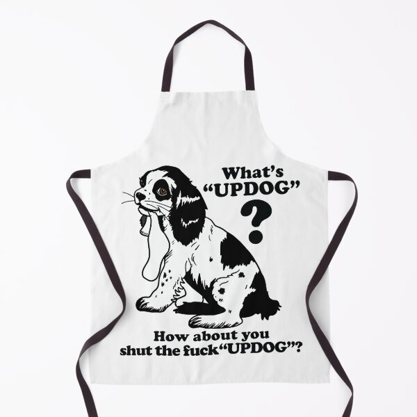 Item preview, Whats Updog how About You Shut the Fuck Updog designed and sold by Big Twelve.