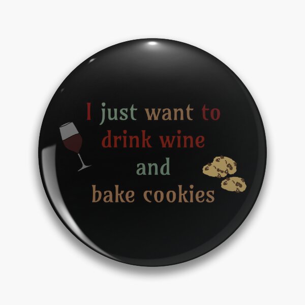 Item preview, I Just Want to Drink Wine and Bake Cookies | sticker  designed and sold by eleanor27.