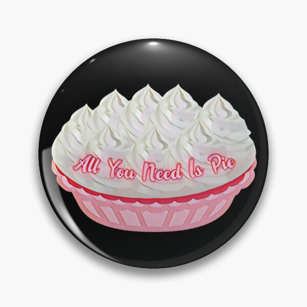 All You Need Is Pie (Pink) Pin