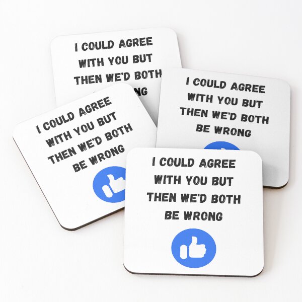 Item preview, I could agree with you but then we'd both be wrong, Willow Days designed and sold by avit1.