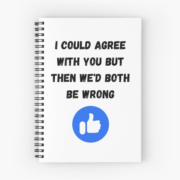 Item preview, I could agree with you but then we'd both be wrong, Willow Days designed and sold by avit1.