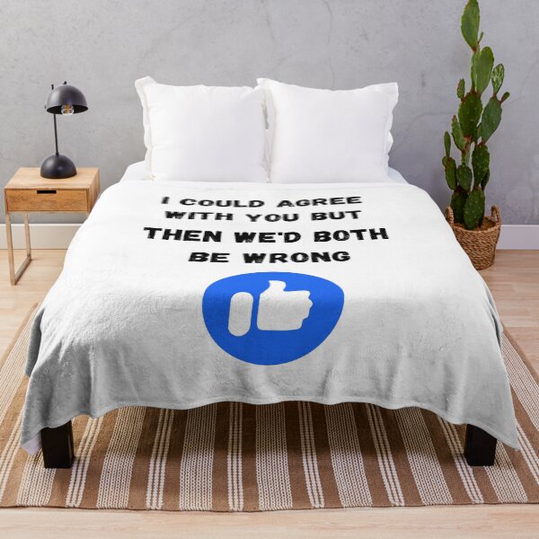 Item preview, I could agree with you but then we'd both be wrong, Willow Days designed and sold by avit1.