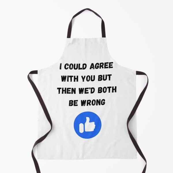 Item preview, I could agree with you but then we'd both be wrong, Willow Days designed and sold by avit1.