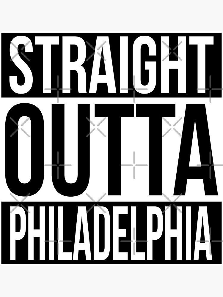 Straight Outta Philadelphia by heeheetees