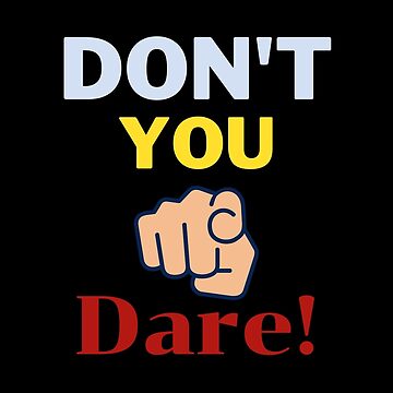 Don't You Dare Don't U Dare" Art Board Print for Sale by Apkdesigner |  Redbubble
