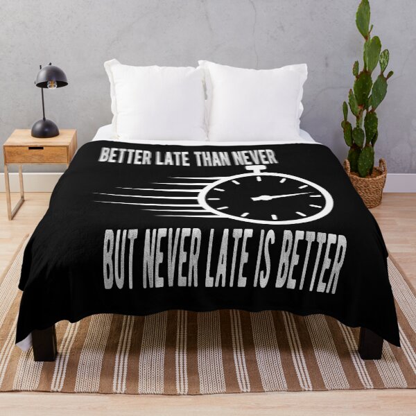 Item preview, Better late than never but never late is better designed and sold by theredsharp.