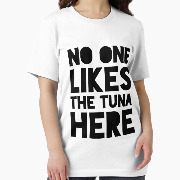 Item preview, No One Likes The Tuna Here designed and sold by Miguel Queiruga.