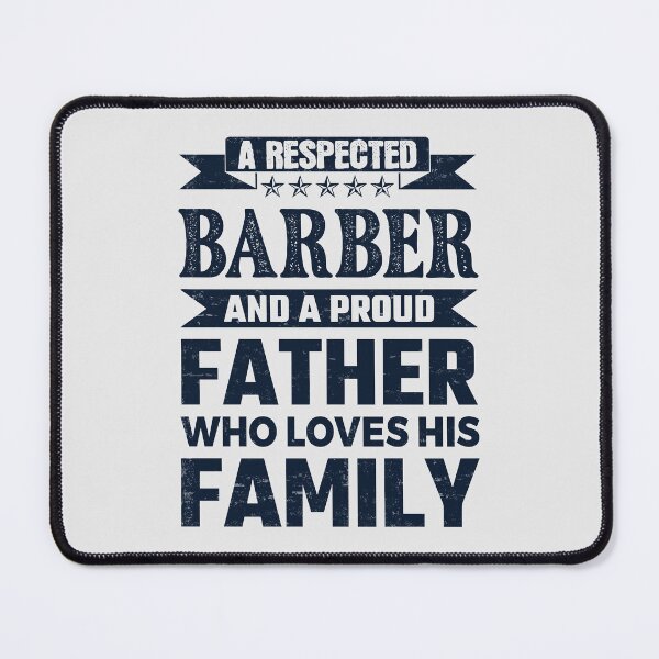 Item preview, A Respected Barber And A Proud Father Who Loves His Family Father's Day Gift Idea Barber Quotes Barber Funny Gift idea Funny Barber designed and sold by Mmmm3344.