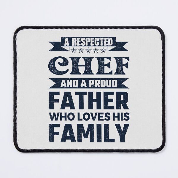 Item preview, A Respected Chef And A Proud Father Who Loves His Family Father's Day Gift Idea Chef Quotes Chef Funny Gift idea Funny Chef designed and sold by Mmmm3344.