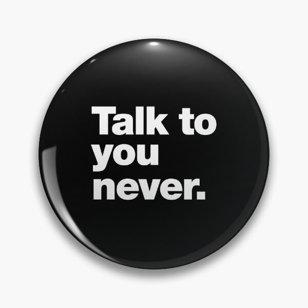Item preview, Talk to you never. designed and sold by chestify.