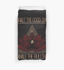 INHALE THE GOOD SHIT EXHALE THE BULLSHIT Buddha Meditation Yoga Inspired Saying Duvet Cover