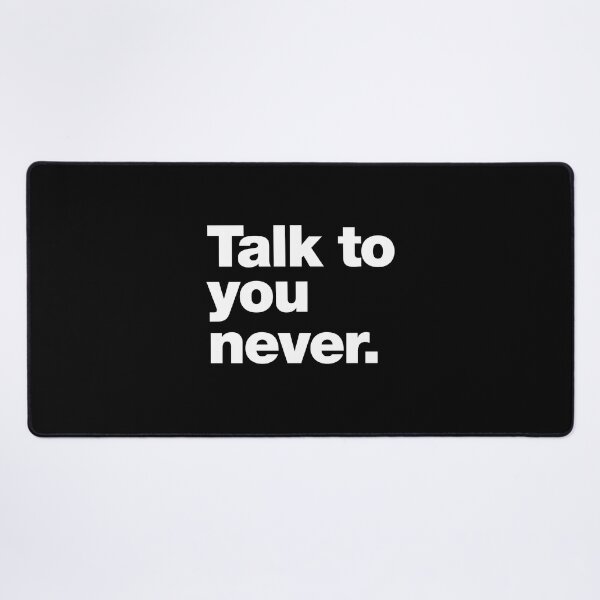 Item preview, Talk to you never. designed and sold by chestify.