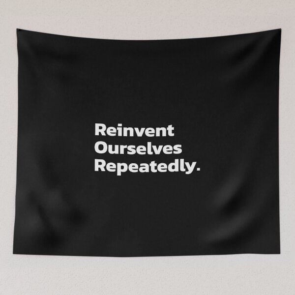 Item preview, Reinvent Ourselves Repeatedly. designed and sold by Quote a Passage.