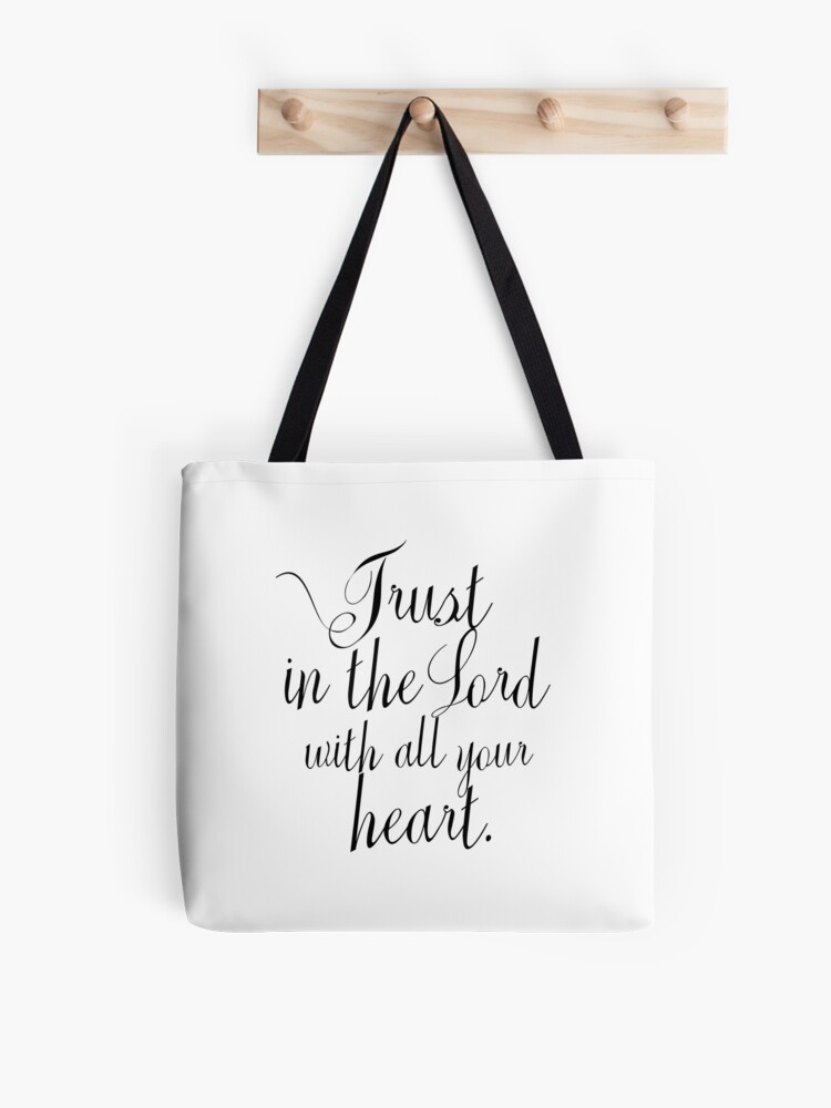 Trust In The Lord With All your Heart Tote Bag