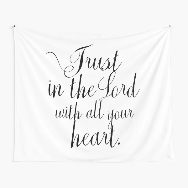 Trust In The Lord With All Your Heart | Tapestry