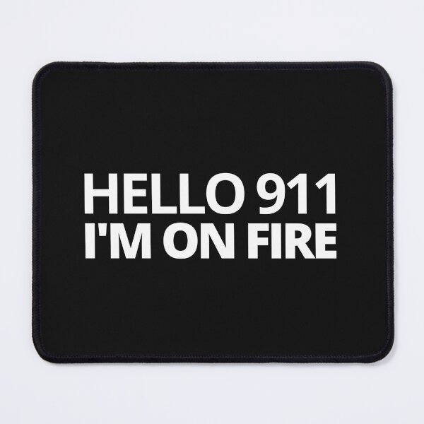 Item preview, Hello 911 I'm On Fire. — Funny Humor Quote designed and sold by CROWNLIGHT.