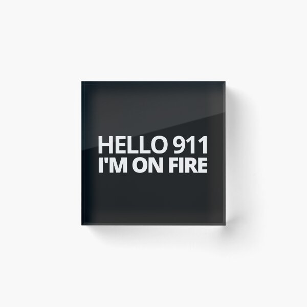 Item preview, Hello 911 I'm On Fire. — Funny Humor Quote designed and sold by CROWNLIGHT.