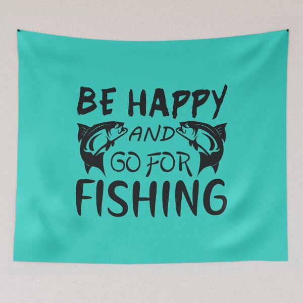 Item preview, Be Happy and Go For Fishing designed and sold by netdota.
