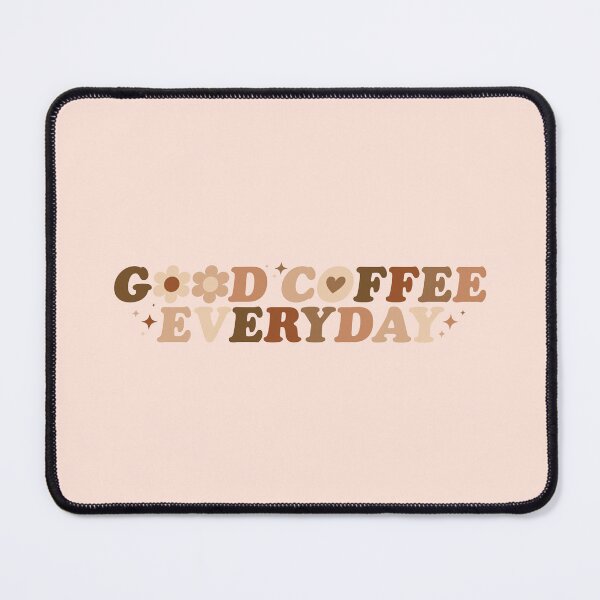 Item preview, Good Coffee Everyday designed and sold by DearMichelle.