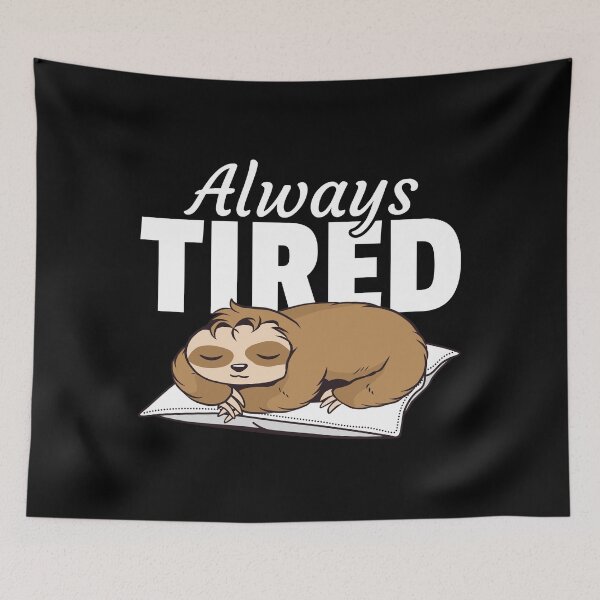 Item preview, Always Tired Sleepy Funny Sloth Quote designed and sold by Team150Designz.