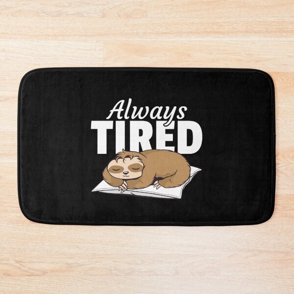 Item preview, Always Tired Sleepy Funny Sloth Quote designed and sold by Team150Designz.